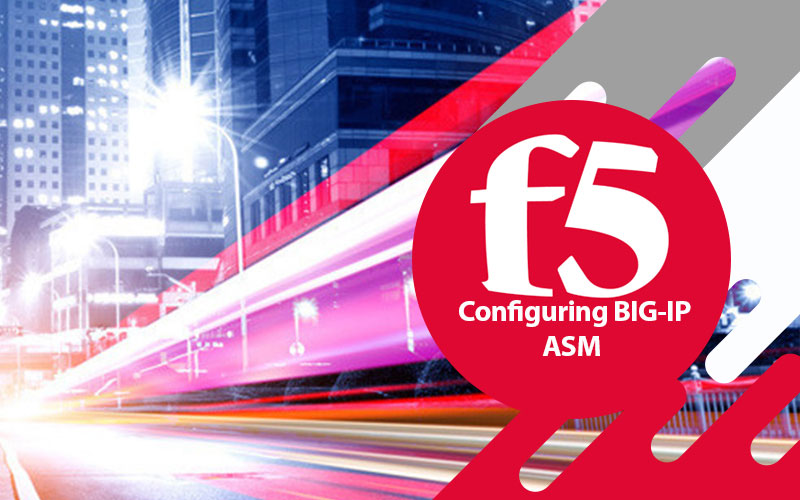 دوره F5 Configuring f5 BIG-IP ASM