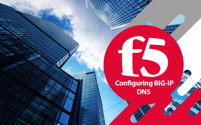 دوره F5 Configuring BIG-IP DNS