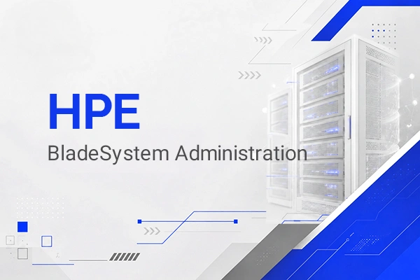 آموزش‌های لازم برای اداره و مدیریت HPE BladeSystem در دوره آموزشی hpe bladesystem administration در آکادمی دوران با مدرک معتبر