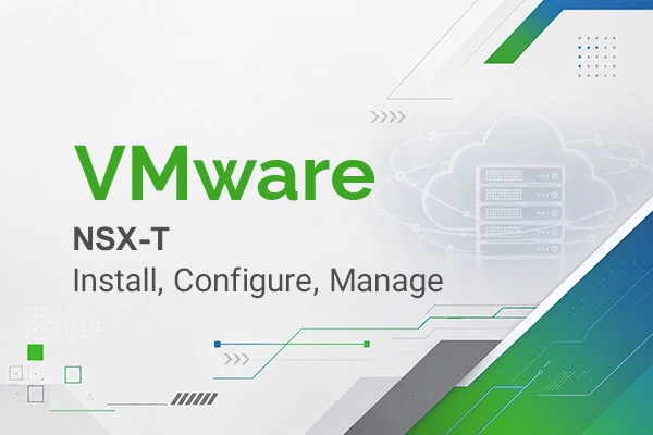 آموزش نحوه نصب، پیکربندی و مدیریت یک محیط مرکز داده VMware NSX-T در دوران، بهترین آکادمی it در ایران با مدرک معتبر