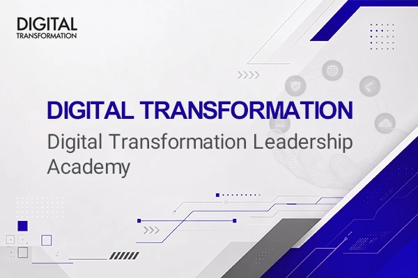 برگزاری دوره Digital Transformation Leadership Academy در دوران آکادمی